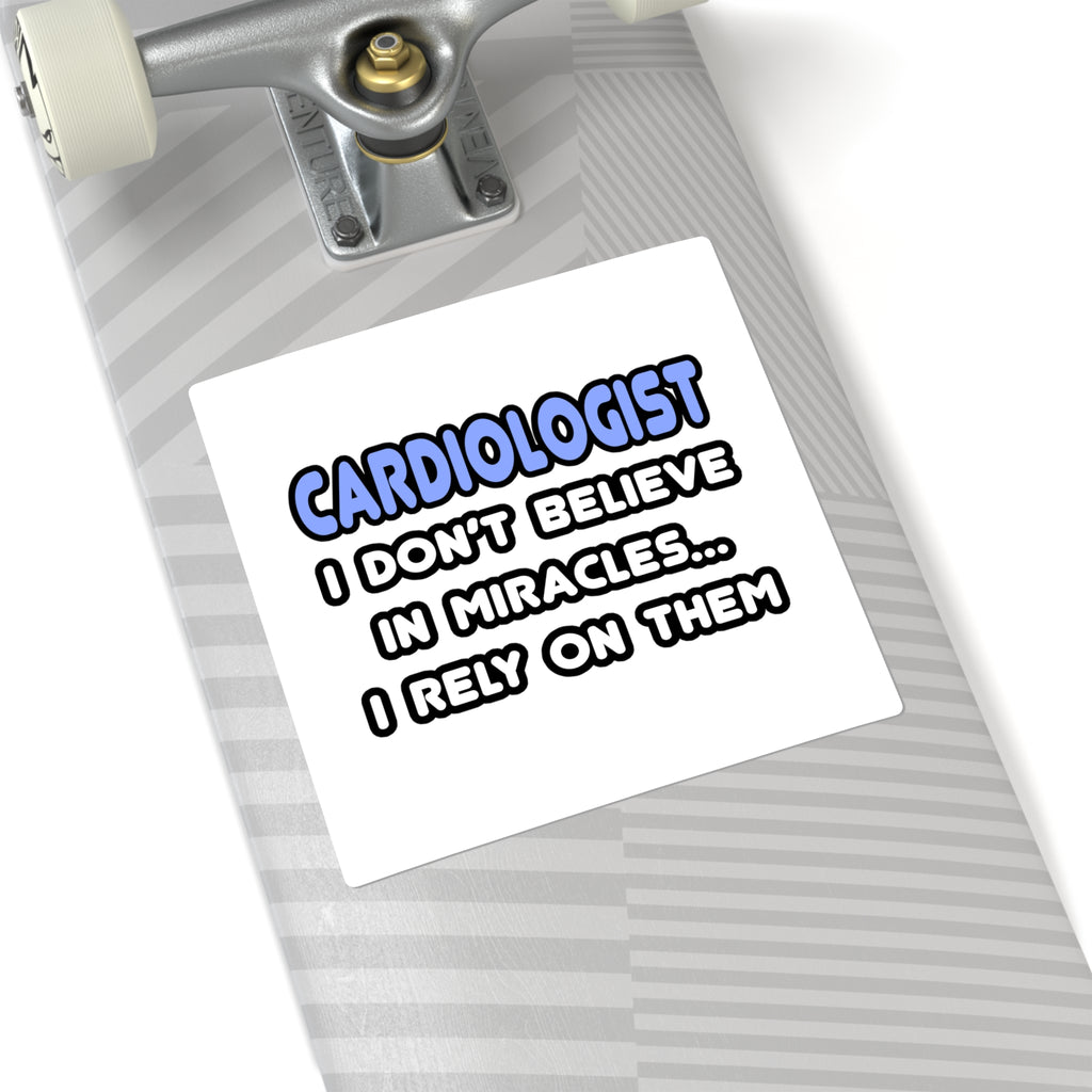 Miracles and Cardiologists - Square Stickers