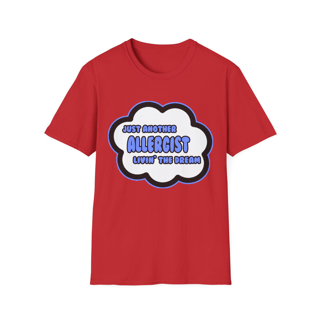 Allergist .. Livin' The Dream - Unisex Softstyle T-Shirt