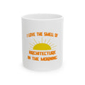 Smell of Architecture in the Morning - Ceramic Mug, (11oz, 15oz)