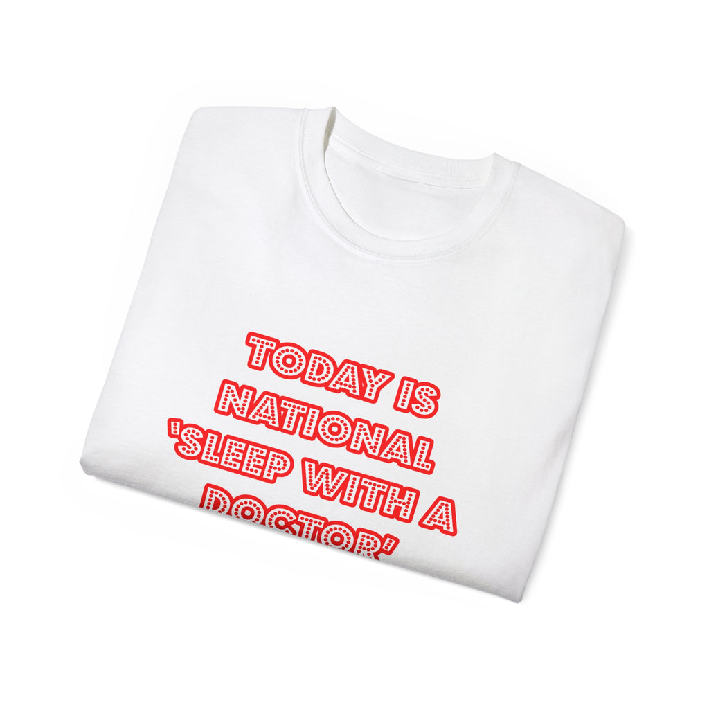 National 'Sleep With a Doctor' Day - Unisex Ultra Cotton Tee