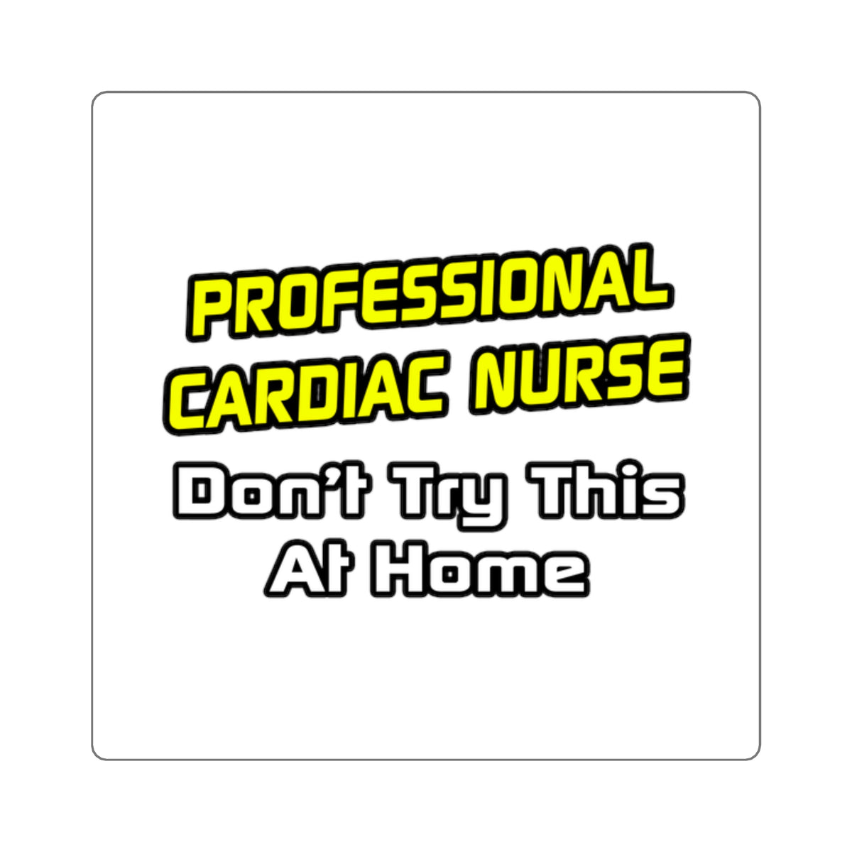 Professional Cardiac Nurse .. Joke - Square Stickers
