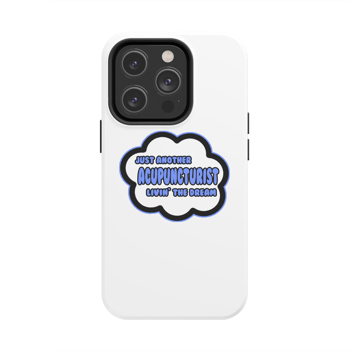 Acupuncturist .. Livin' The Dream - Tough Phone Cases