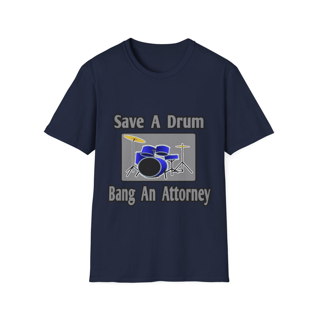 Save a Drum...Bang an Attorney - Unisex Softstyle T-Shirt