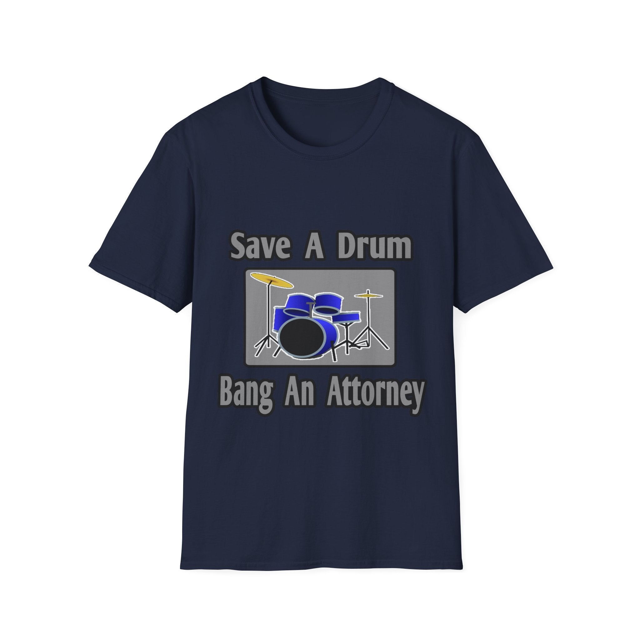 Save a Drum...Bang an Attorney - Unisex Softstyle T-Shirt
