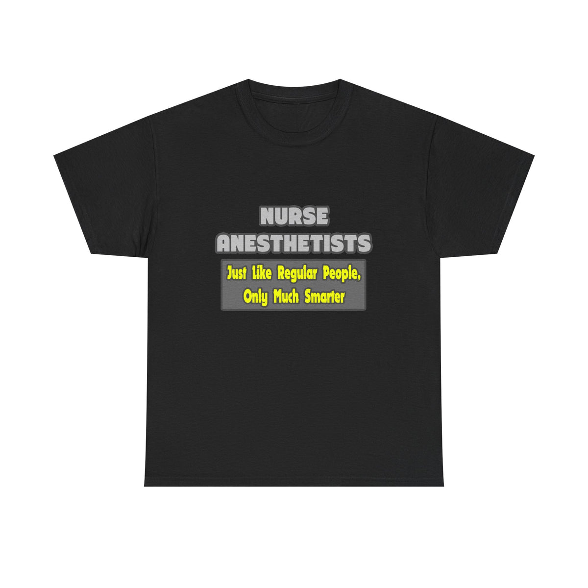 Nurse Anesthetists...Smarter - Unisex Heavy Cotton Tee