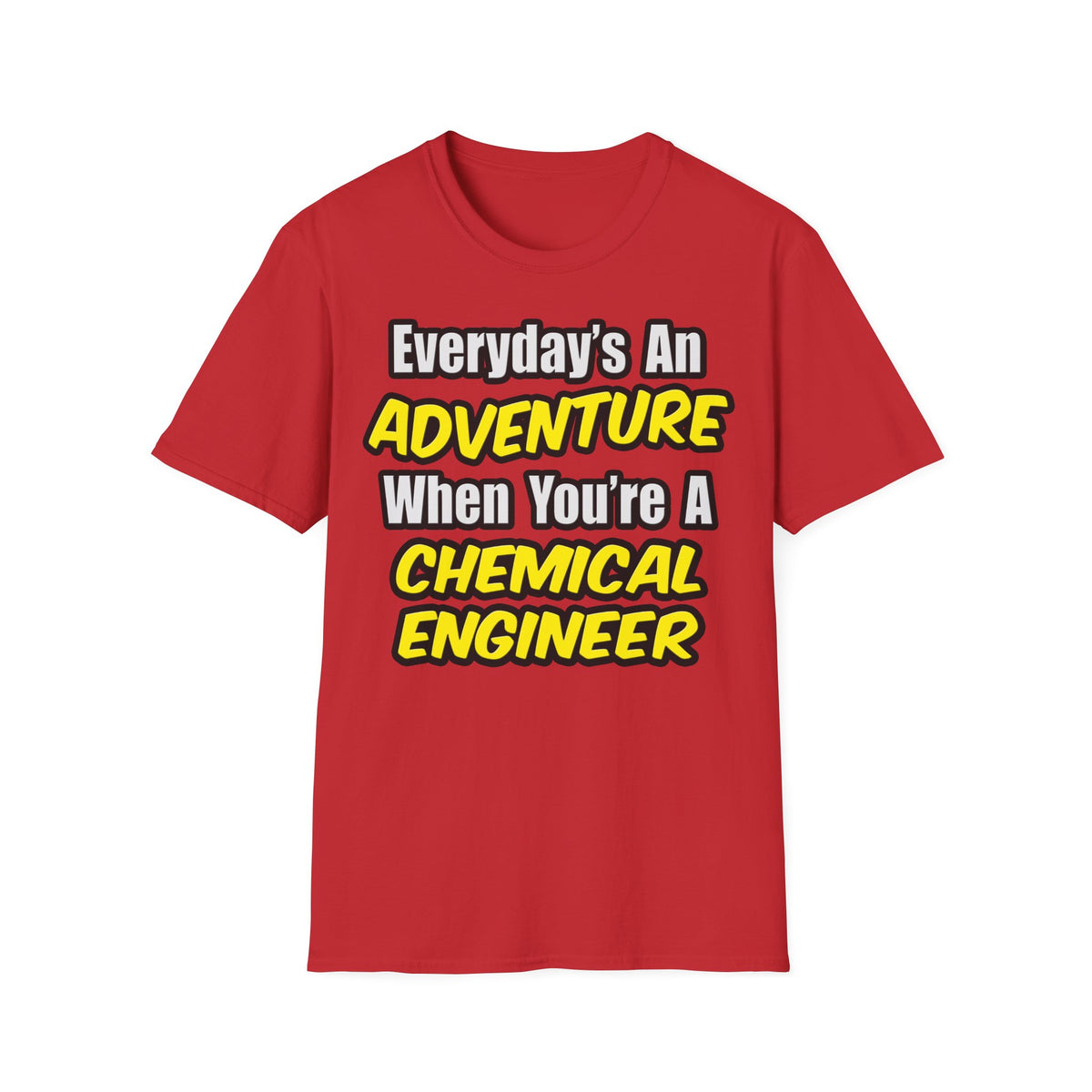 Everyday's An Adventure...Chemical Engineer - Unisex Softstyle T-Shirt