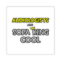 Audiologists Are Sofa King Cool - Square Stickers
