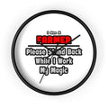 Farmer ... Stand Back ... Work My Magic - Wall Clock