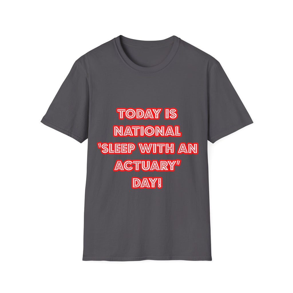 National 'Sleep With an Actuary' Day - Unisex Softstyle T-Shirt