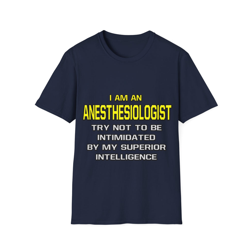 Anesthesiologist...Superior Intelligence - Unisex Softstyle T-Shirt