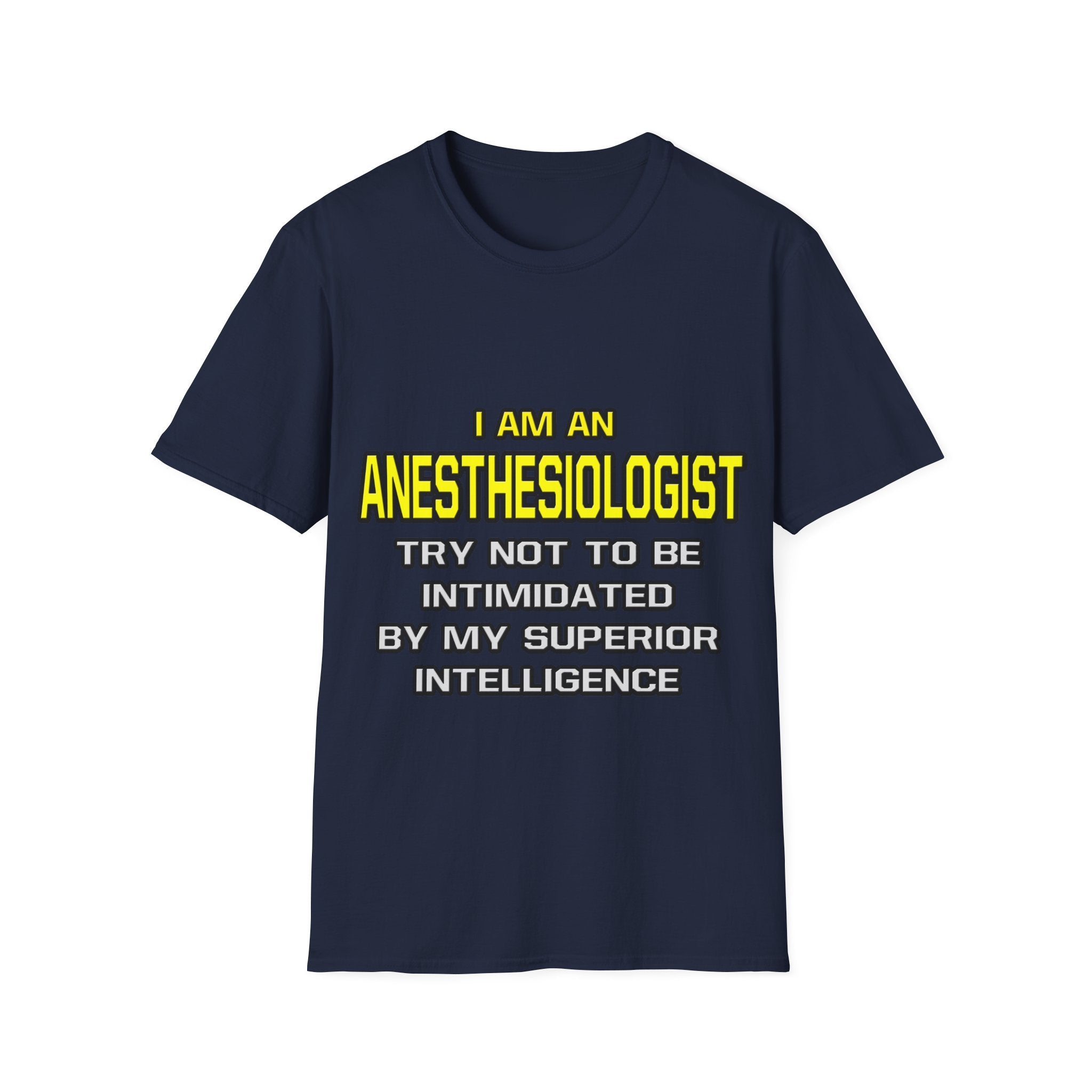 Anesthesiologist...Superior Intelligence - Unisex Softstyle T-Shirt