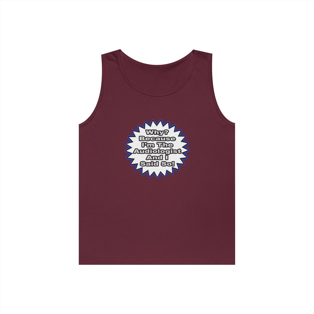 Audiologist...Because I Said So - Unisex Heavy Cotton Tank Top