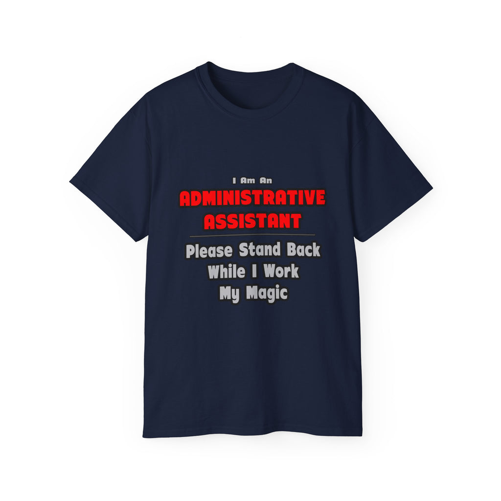 Administrative Assistant...Work My Magic - Unisex Ultra Cotton Tee