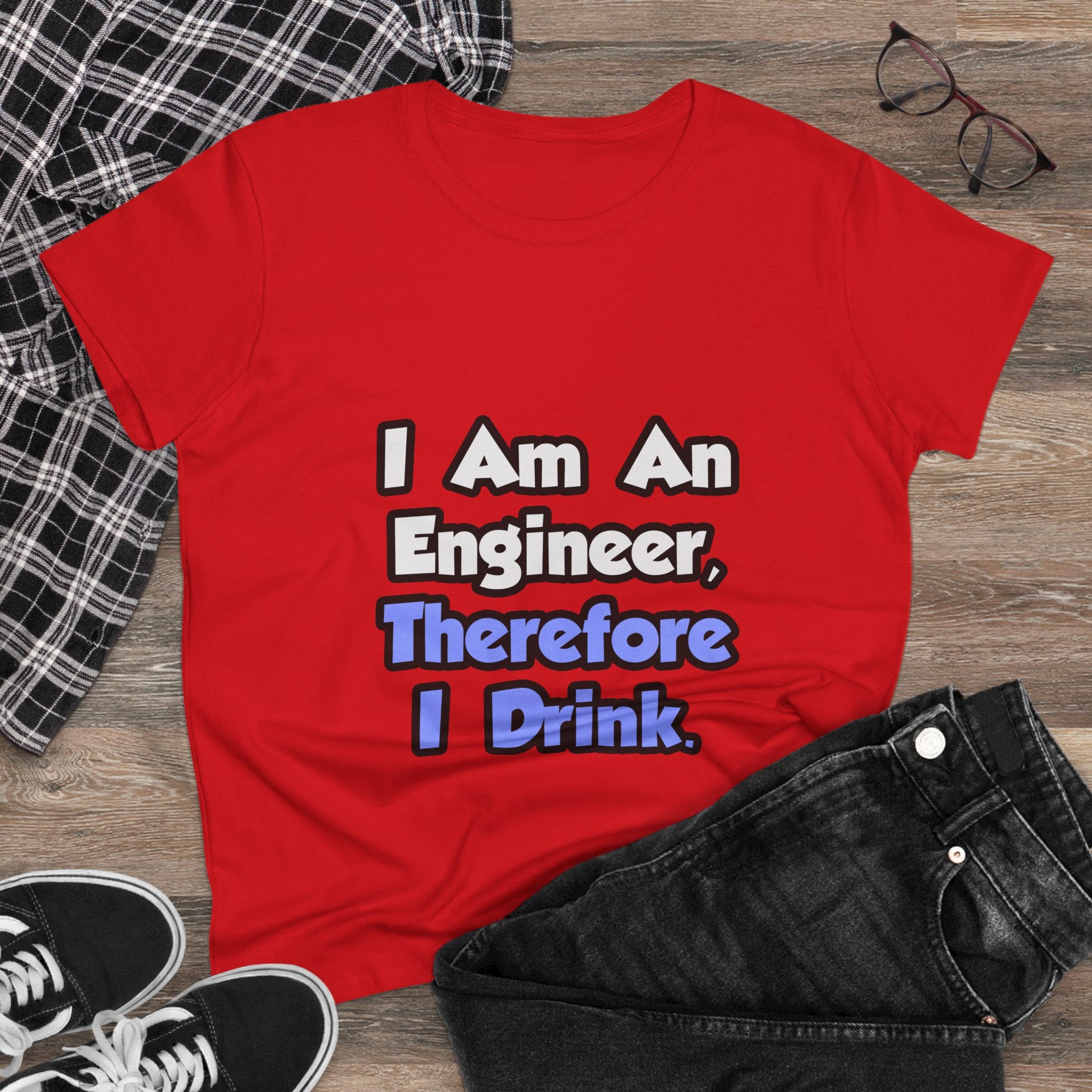 I Am An Engineer, Therefore I Drink - Women's Midweight Cotton Tee