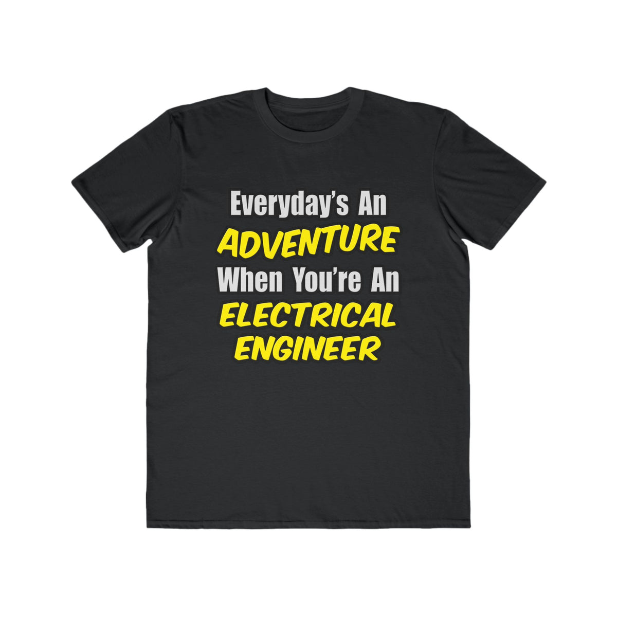 Everyday's An Adventure...Electrical Engineer - Men's Lightweight Fashion Tee
