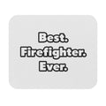 Best. Firefighter. Ever - Mouse Pad (Rectangle)