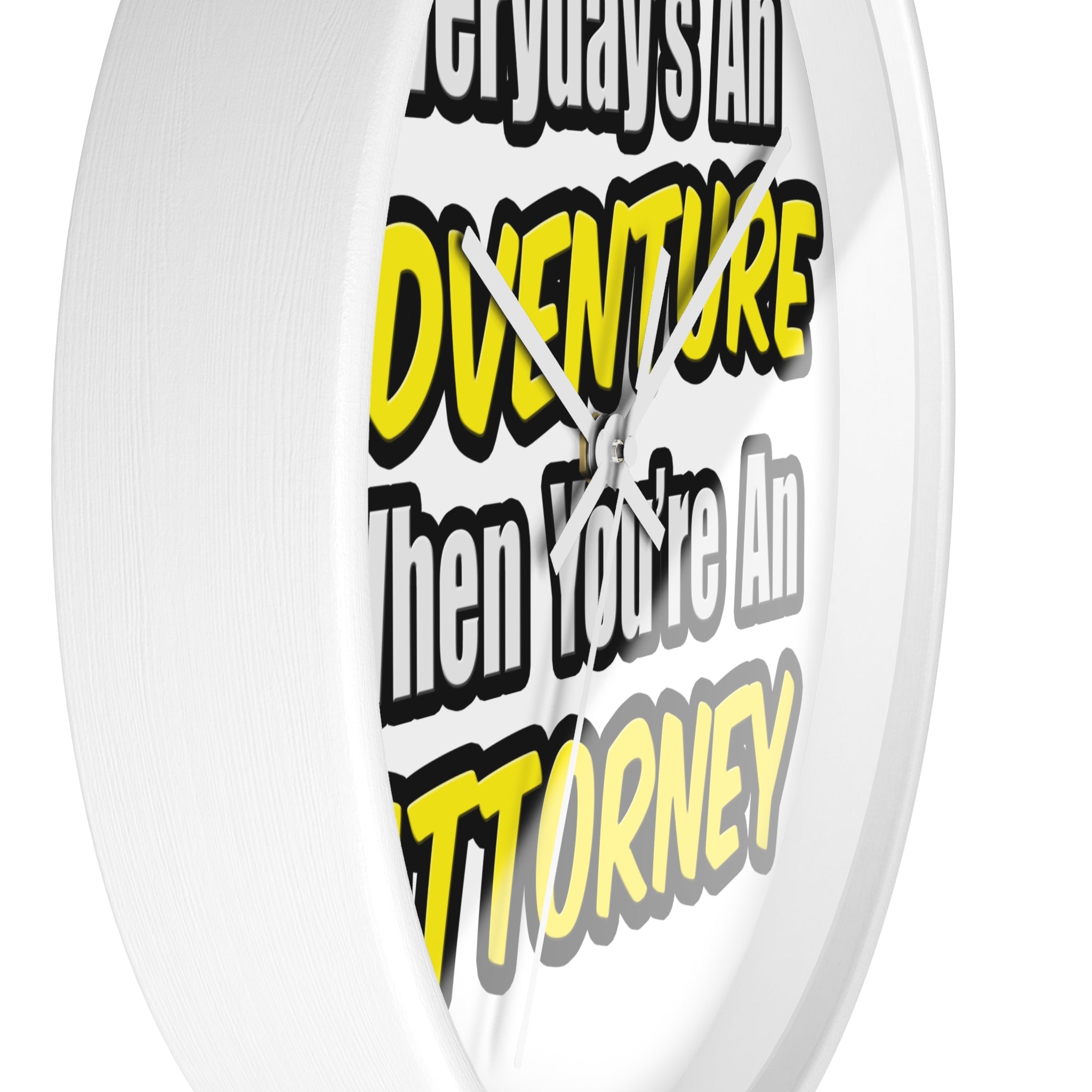 Everyday's An Adventure...Attorney - Wall Clock