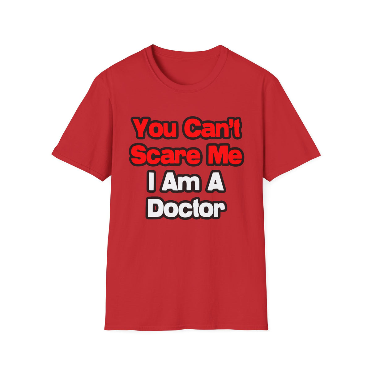 You Can't Scare Me...Doctor - Unisex Softstyle T-Shirt