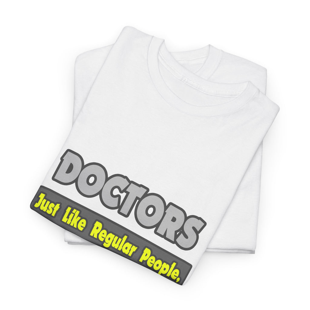 Doctors...Smarter - Unisex Heavy Cotton Tee