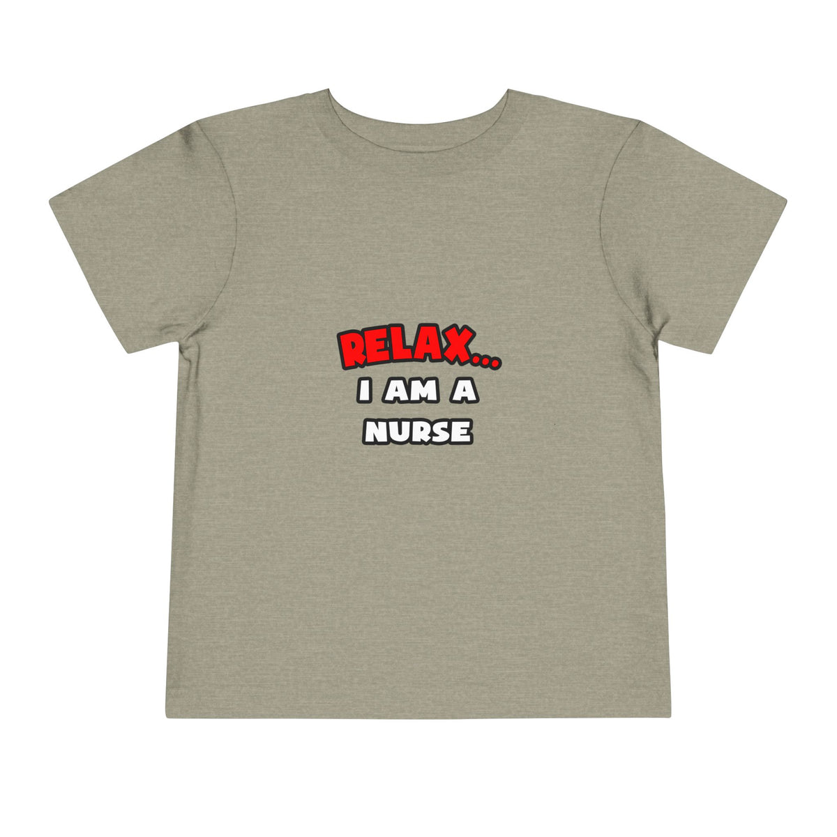 Relax ... I Am A Nurse - Toddler Short Sleeve Tee