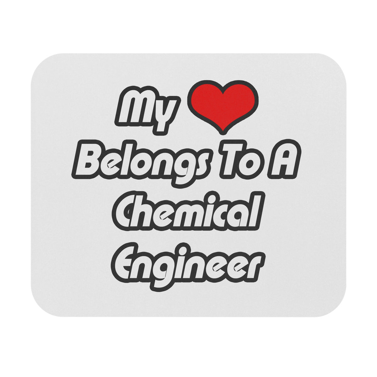 My Heart Belongs To A Chemical Engineer - Mouse Pad (Rectangle)