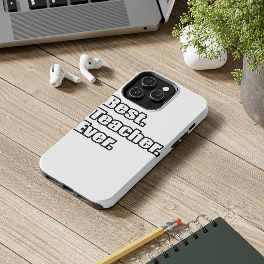 best teacher ever - Tough Phone Cases