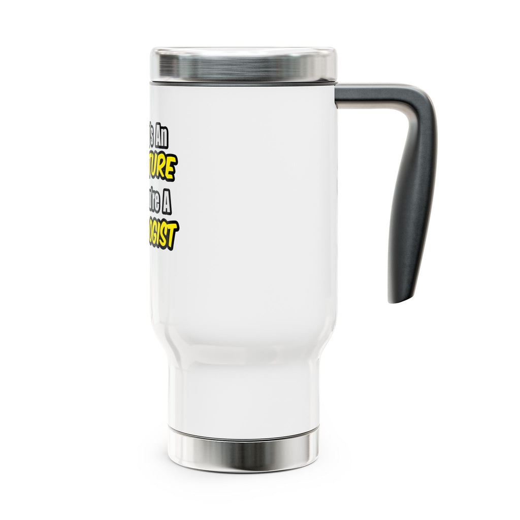 Everyday's An Adventure...Cardiologist - Stainless Steel Travel Mug with Handle, 14oz