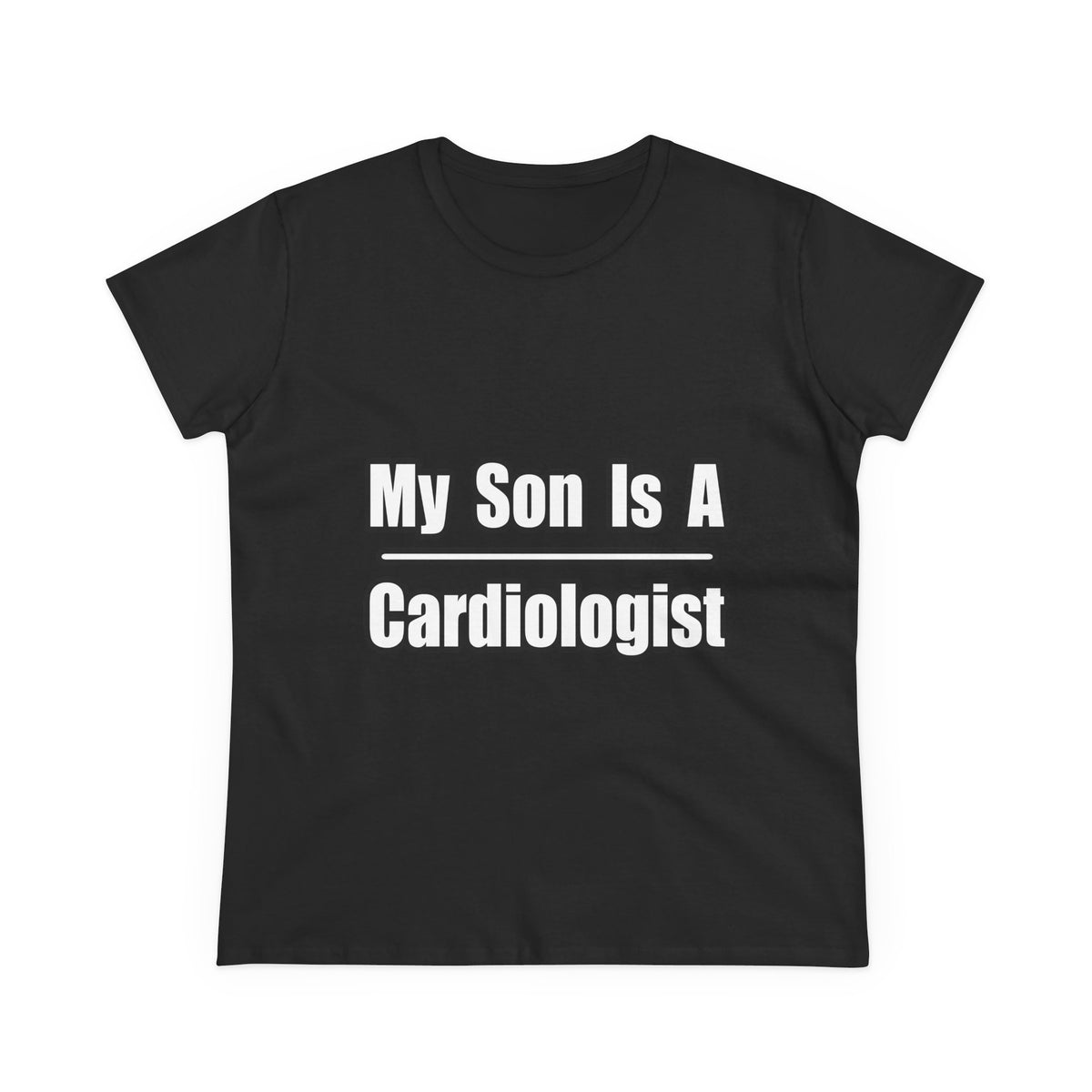 My Son Is A Cardiologist - Women's Midweight Cotton Tee