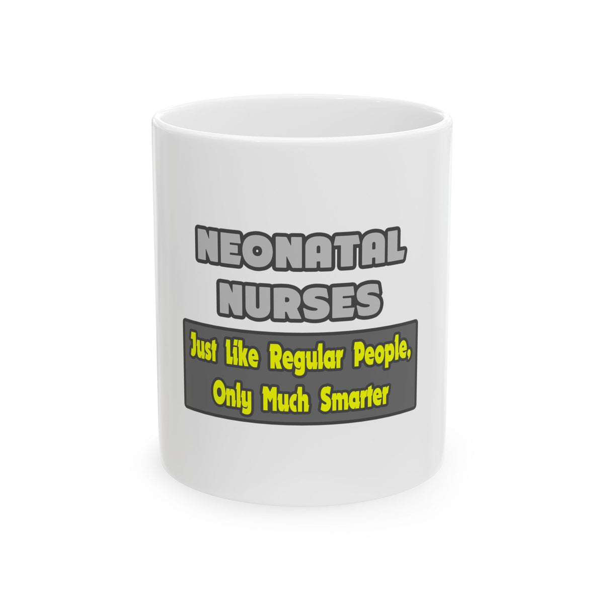 Neonatal Nurses...Smarter - Ceramic Mug, (11oz, 15oz)
