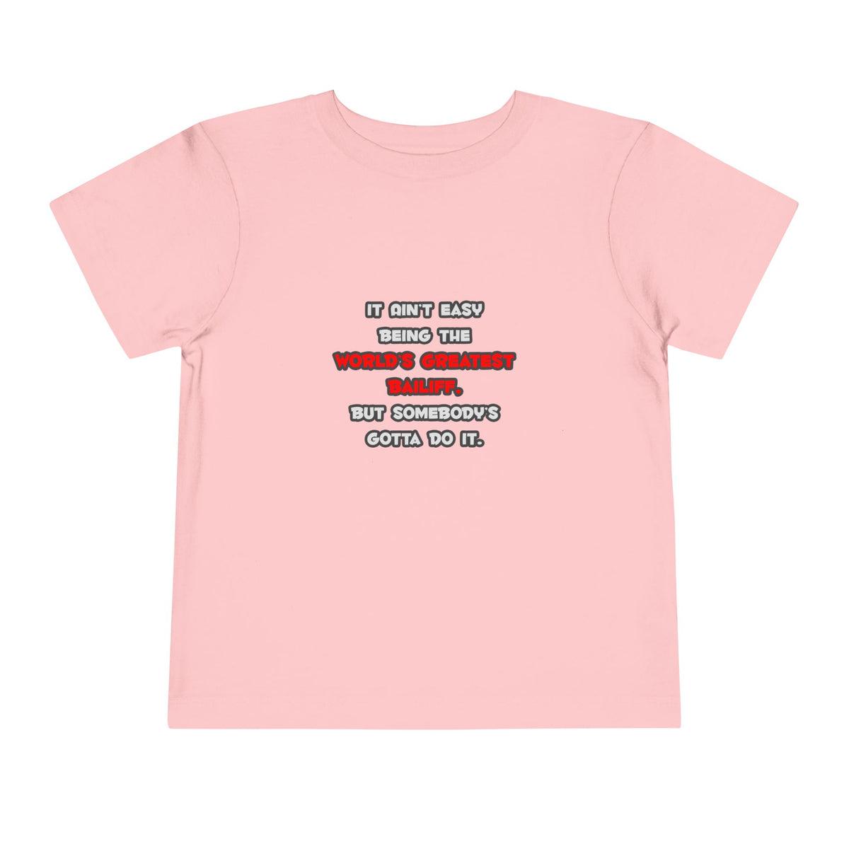 World's Greatest Bailiff Joke - Toddler Short Sleeve Tee