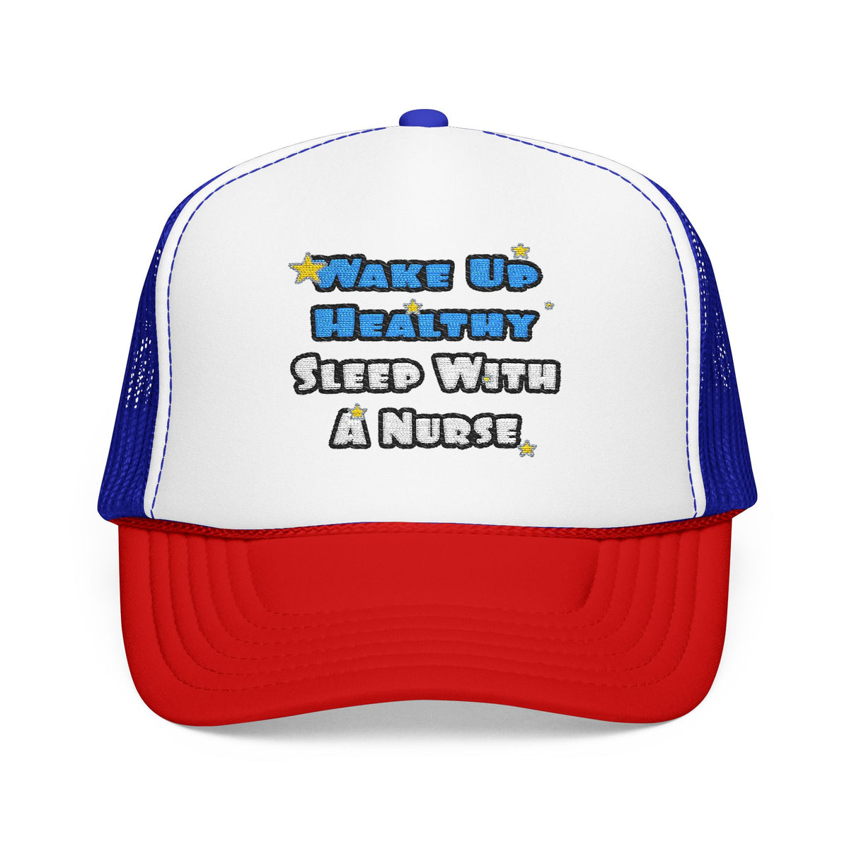 Wake Up Healthy...Sleep With a Nurse - Foam Trucker Hat