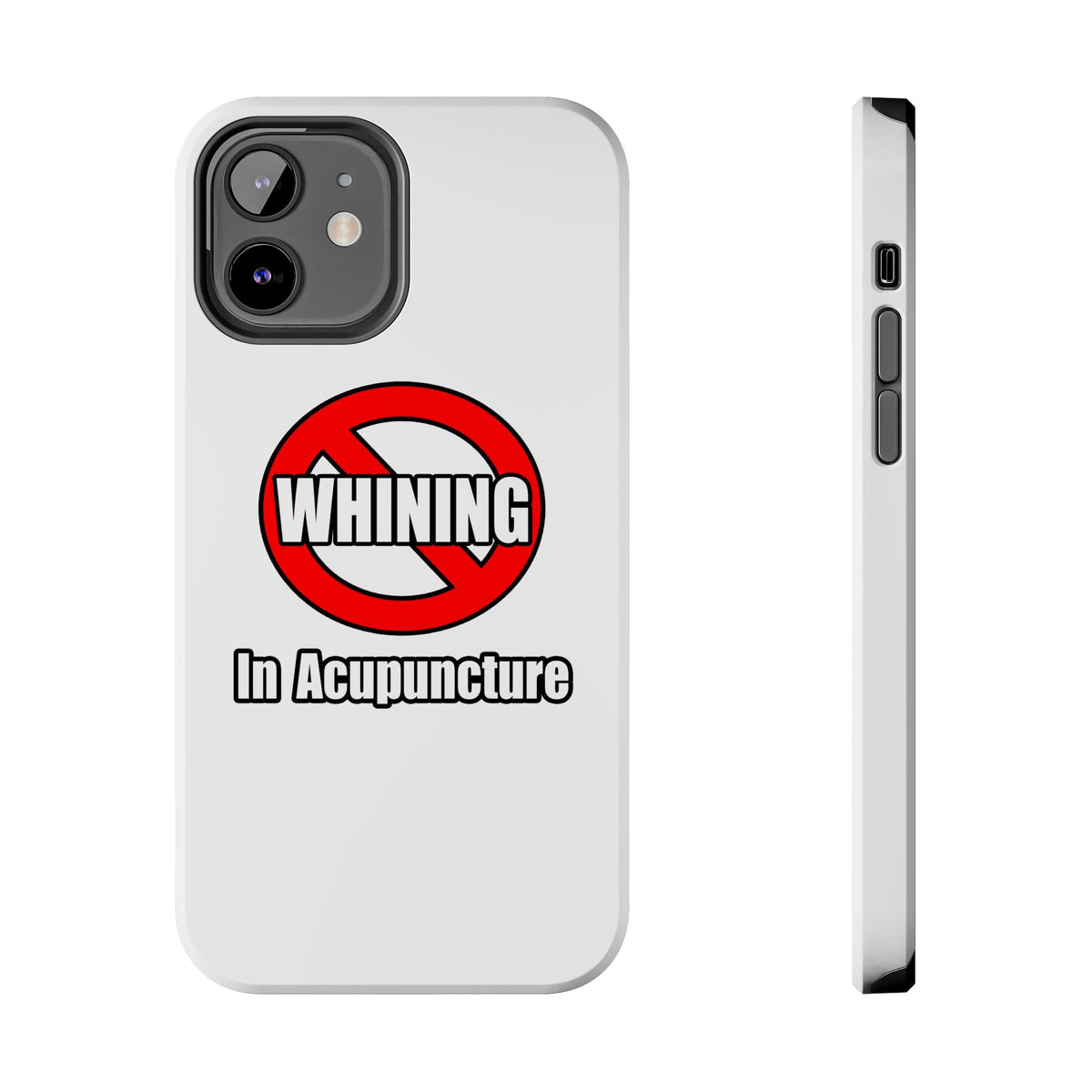 No Whining In Acupuncture - Tough Phone Cases