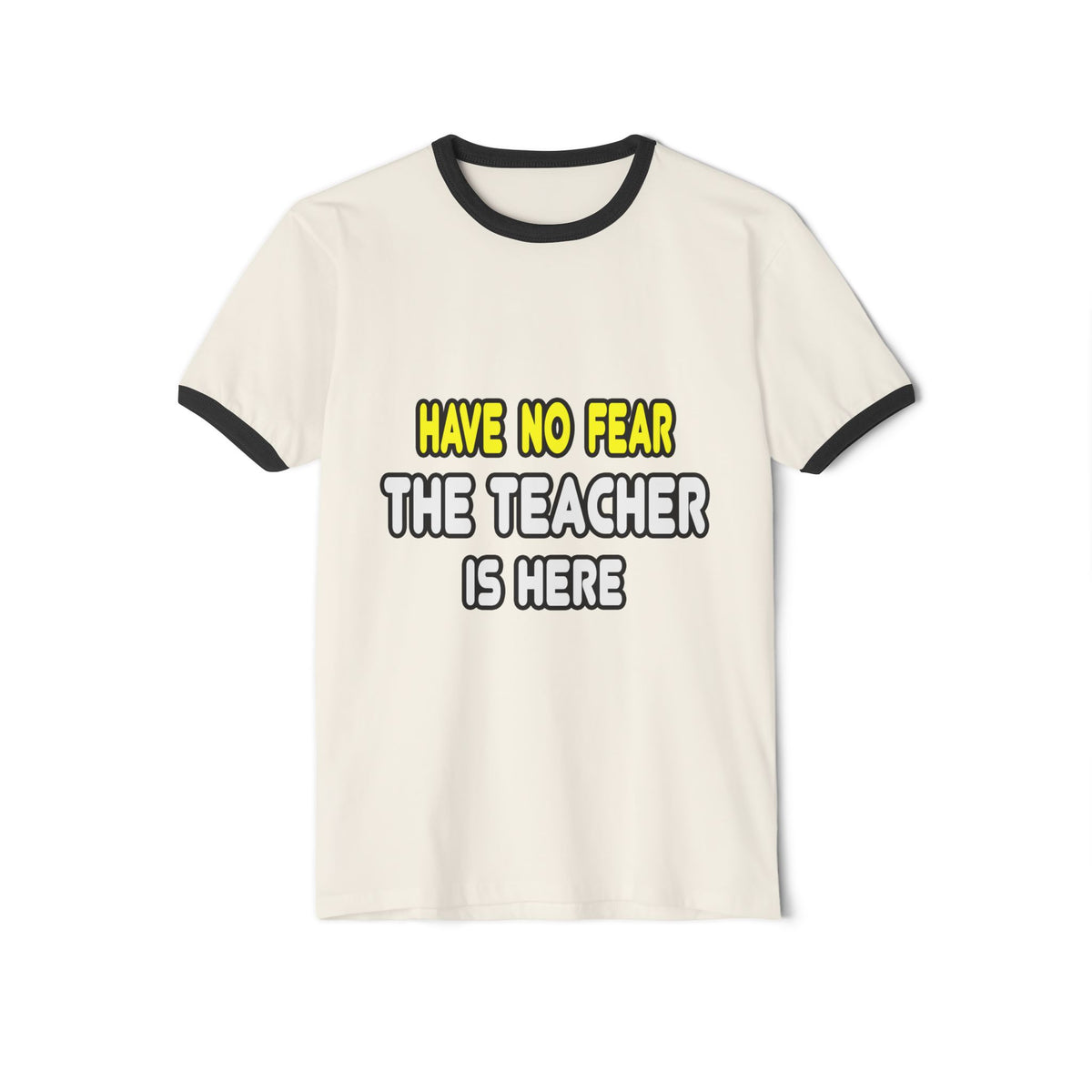 Have No Fear, The Teacher Is Here - Unisex Cotton Ringer T-Shirt