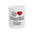 My Heart Belongs To A Doctor - Ceramic Mug, (11oz, 15oz)