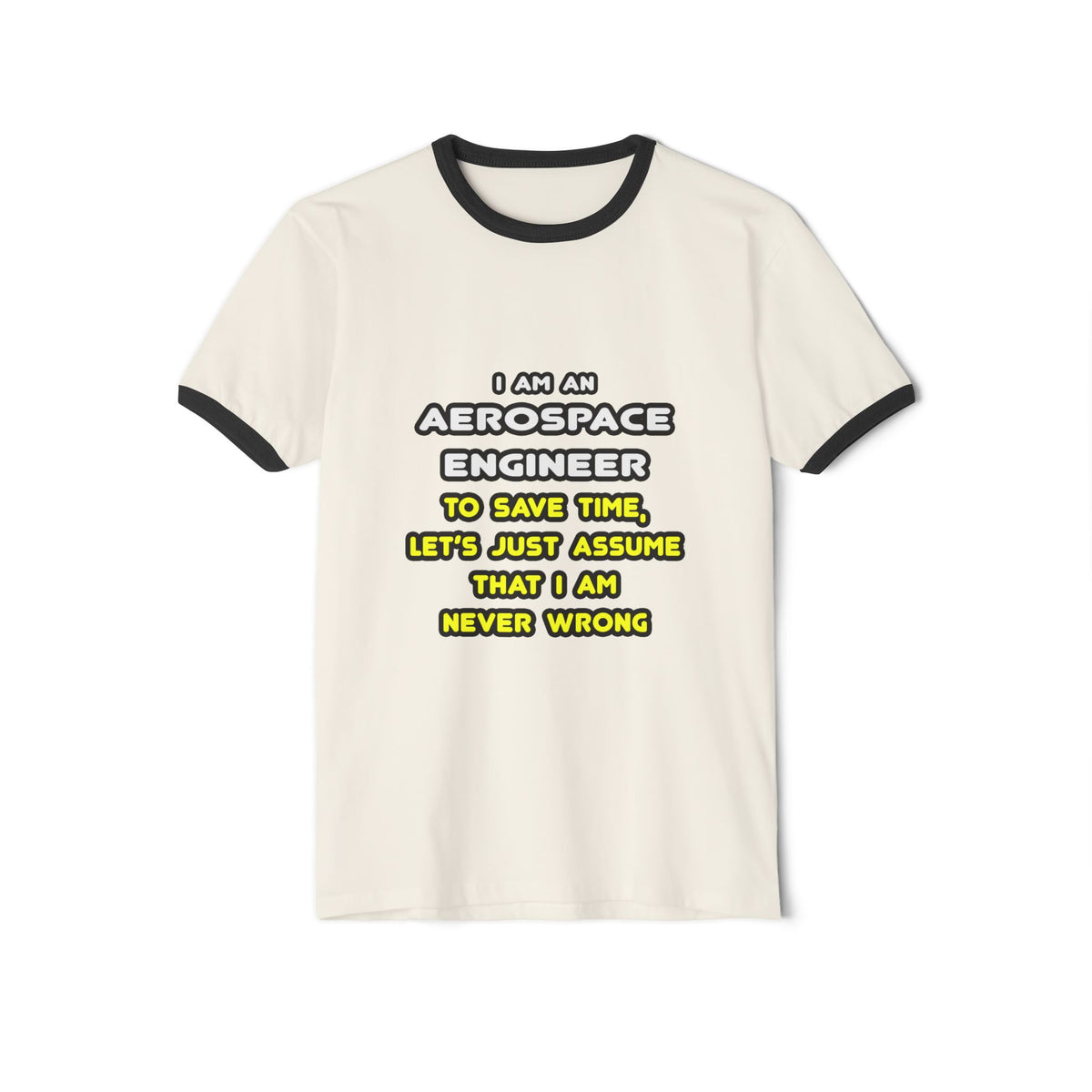 Funny Aerospace Engineer T Shirts and Gifts - Unisex Cotton Ringer T-Shirt