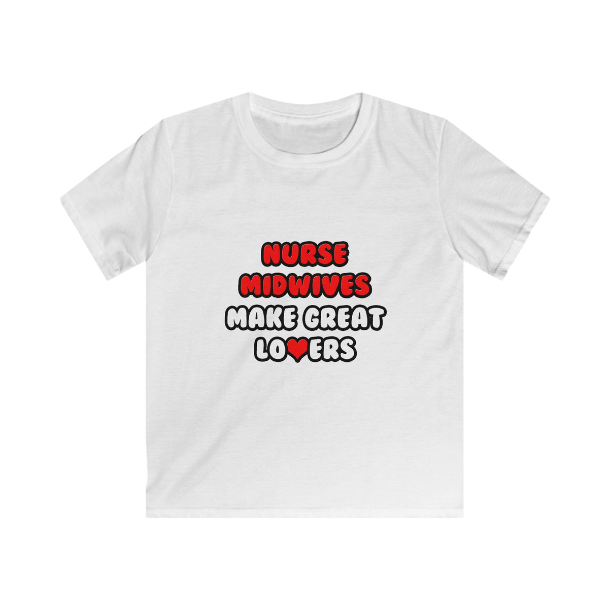 Nurse Midwives Make Great Lovers - Kids Softstyle Tee