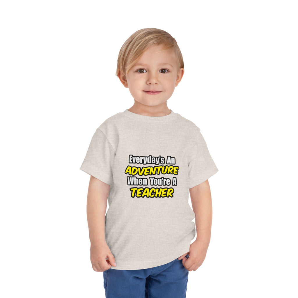 Everyday's An Adventure...Teacher - Toddler Short Sleeve Tee
