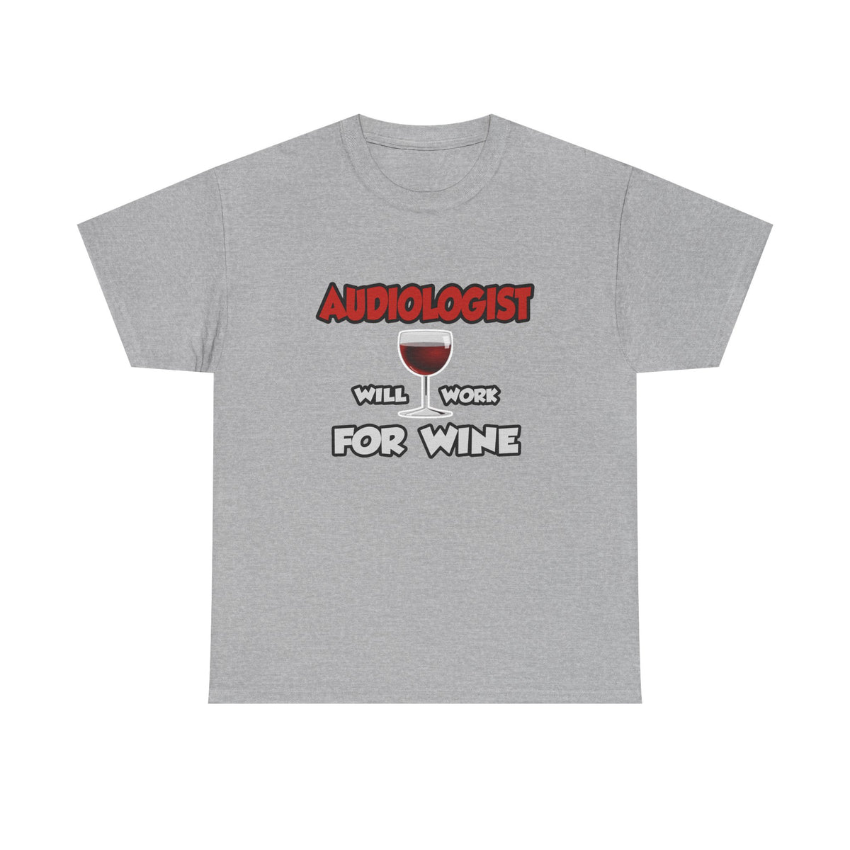 Audiologist ... Will Work For Wine - Unisex Heavy Cotton Tee