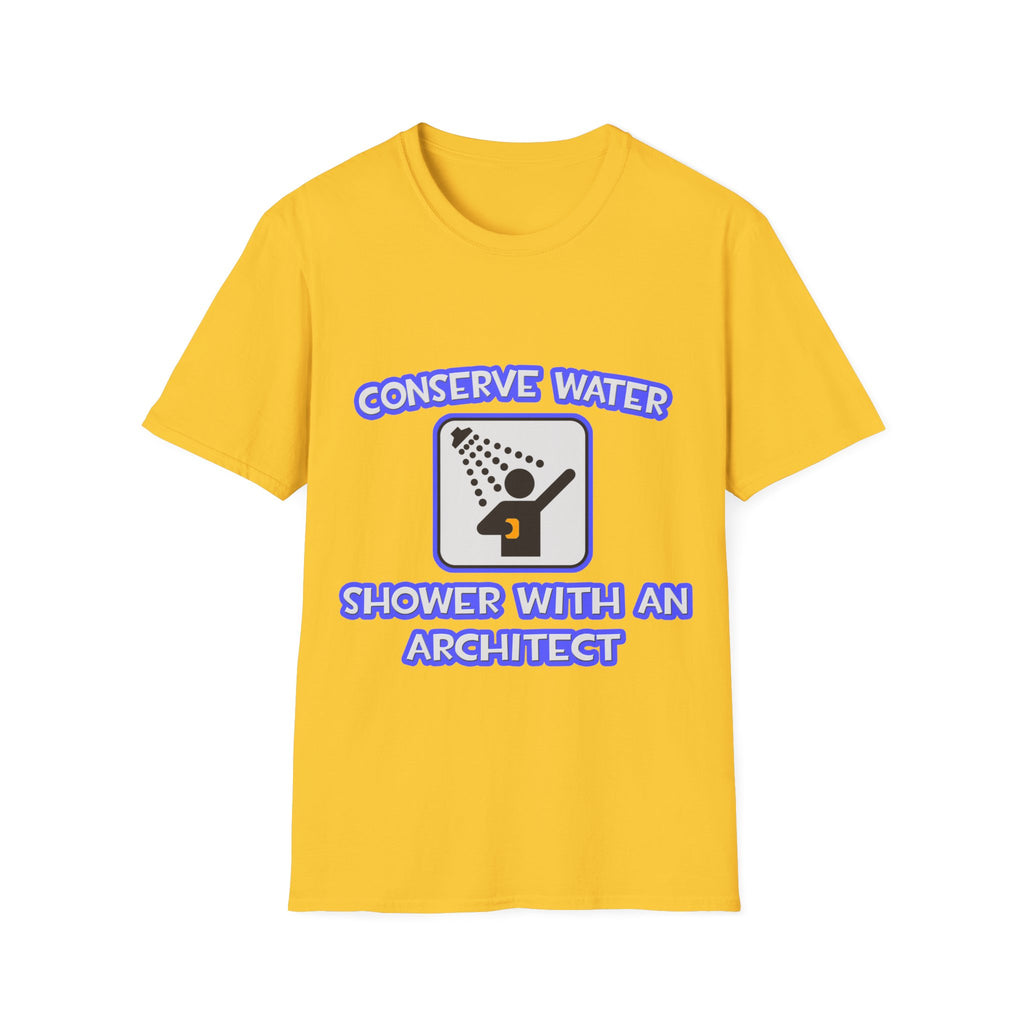 Conserve Water .. Shower With an Architect - Unisex Softstyle T-Shirt