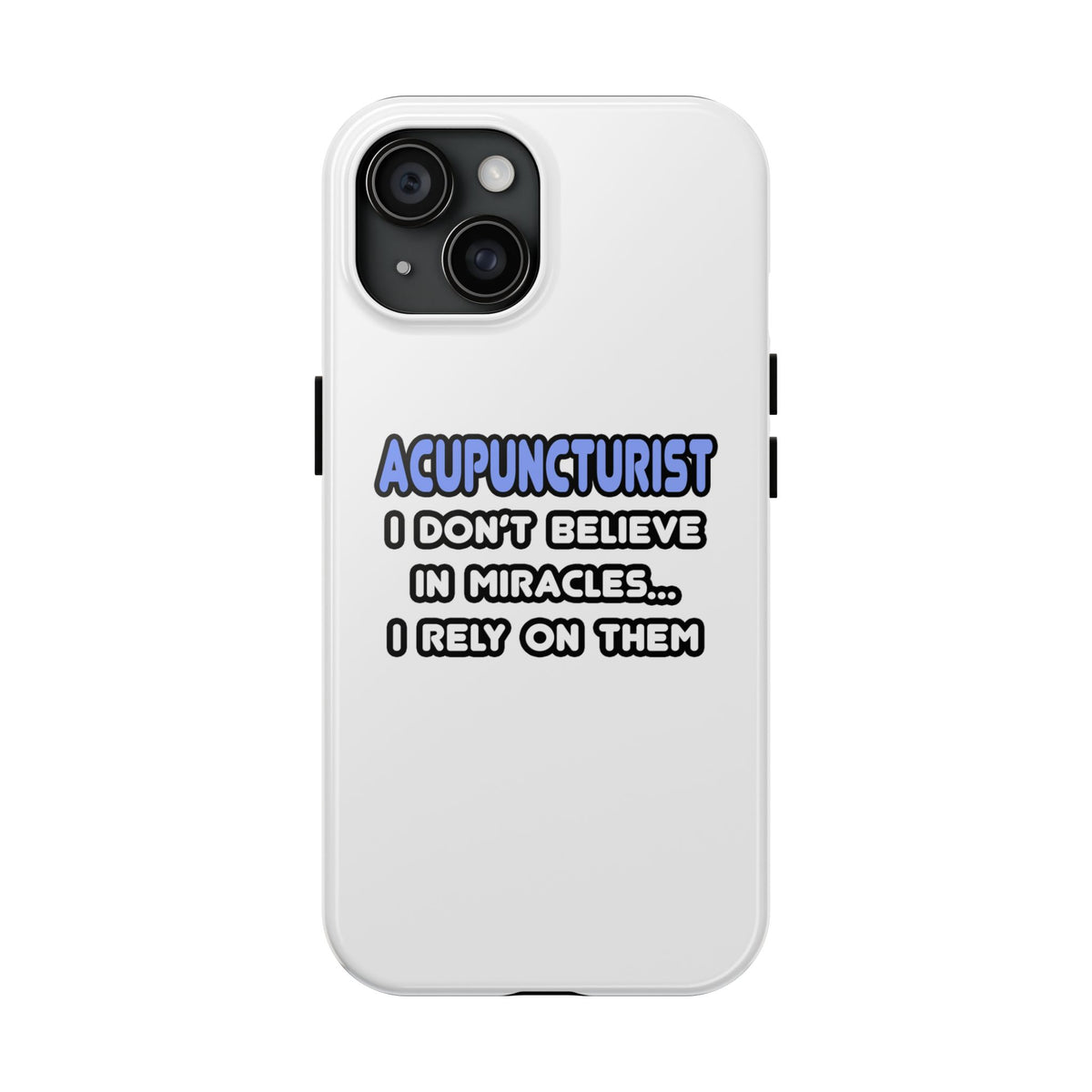 Miracles and Acupuncturists - Tough Phone Cases