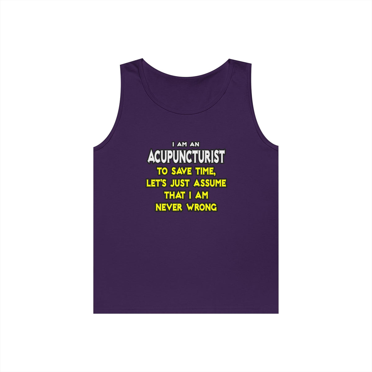 Acupuncturist .. Assume I Am Never Wrong - Unisex Heavy Cotton Tank Top