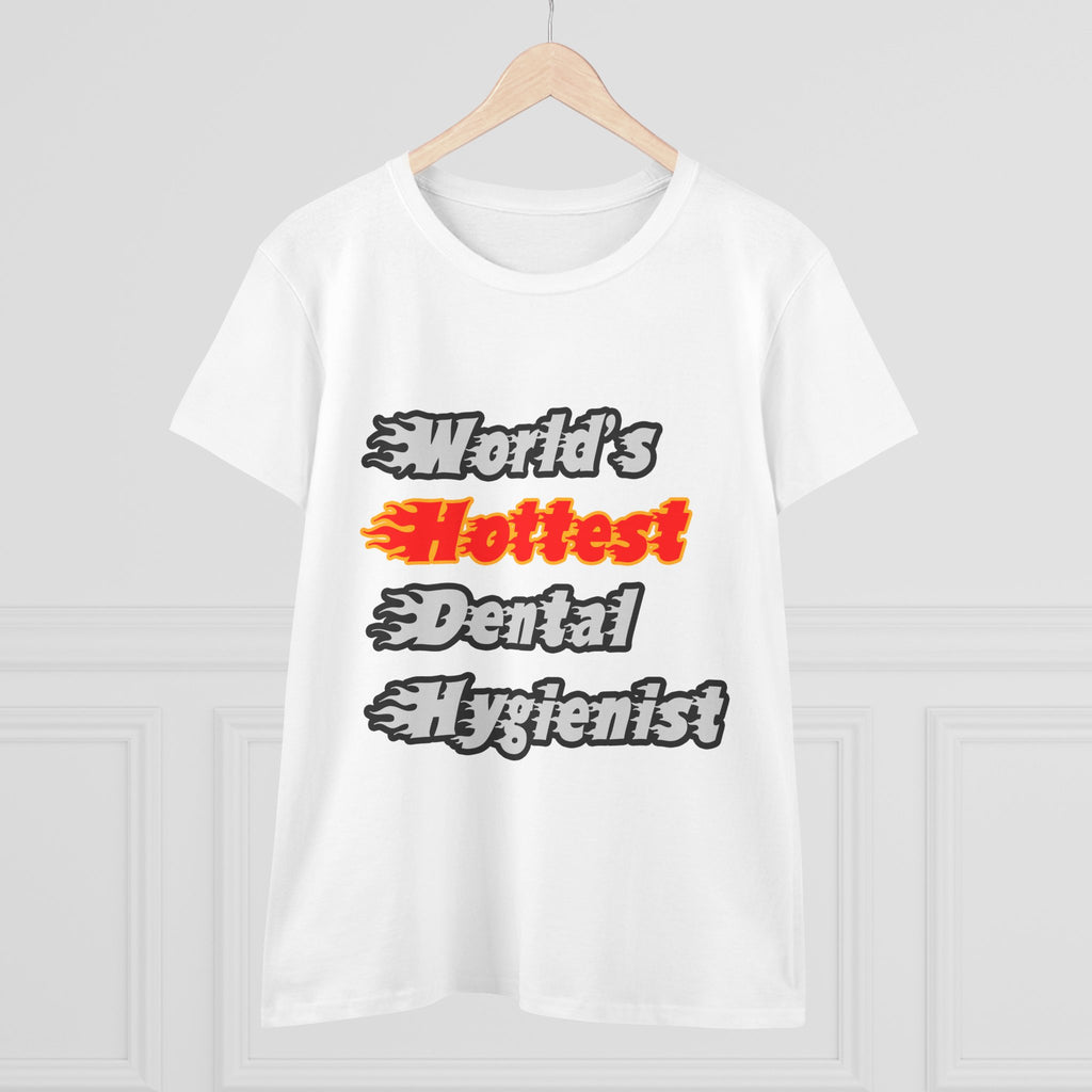 World's Hottest Dental Hygienist - Women's Midweight Cotton Tee