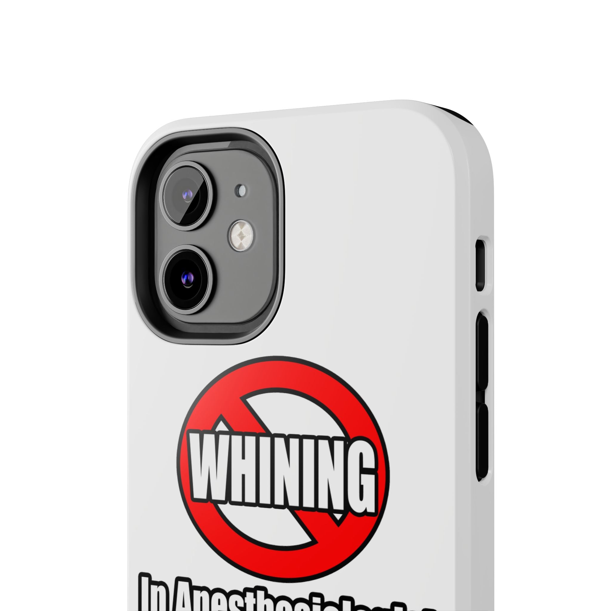 No Whining In Anesthesiologist Assistance - Tough Phone Cases