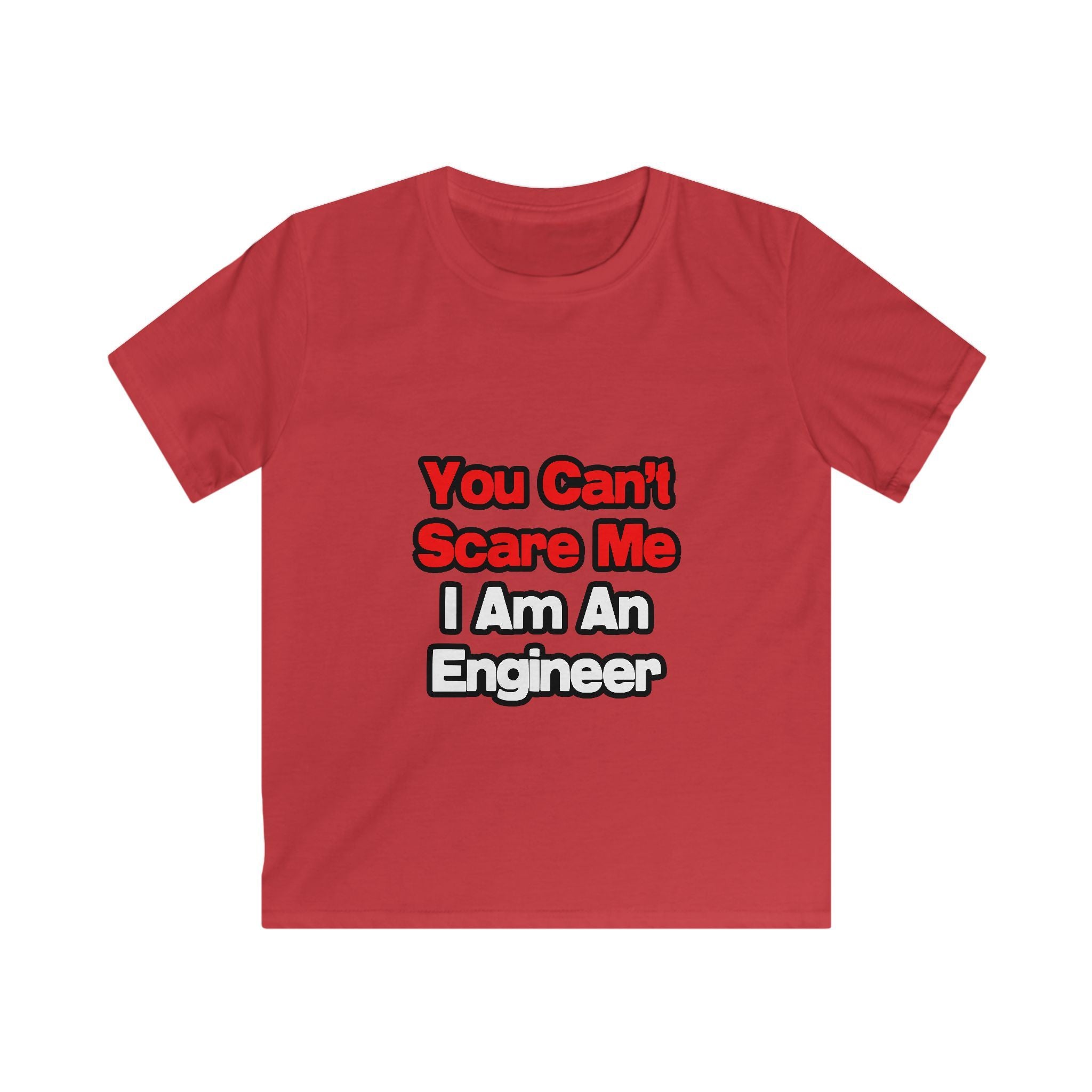 You Can't Scare Me...Engineer - Kids Softstyle Tee