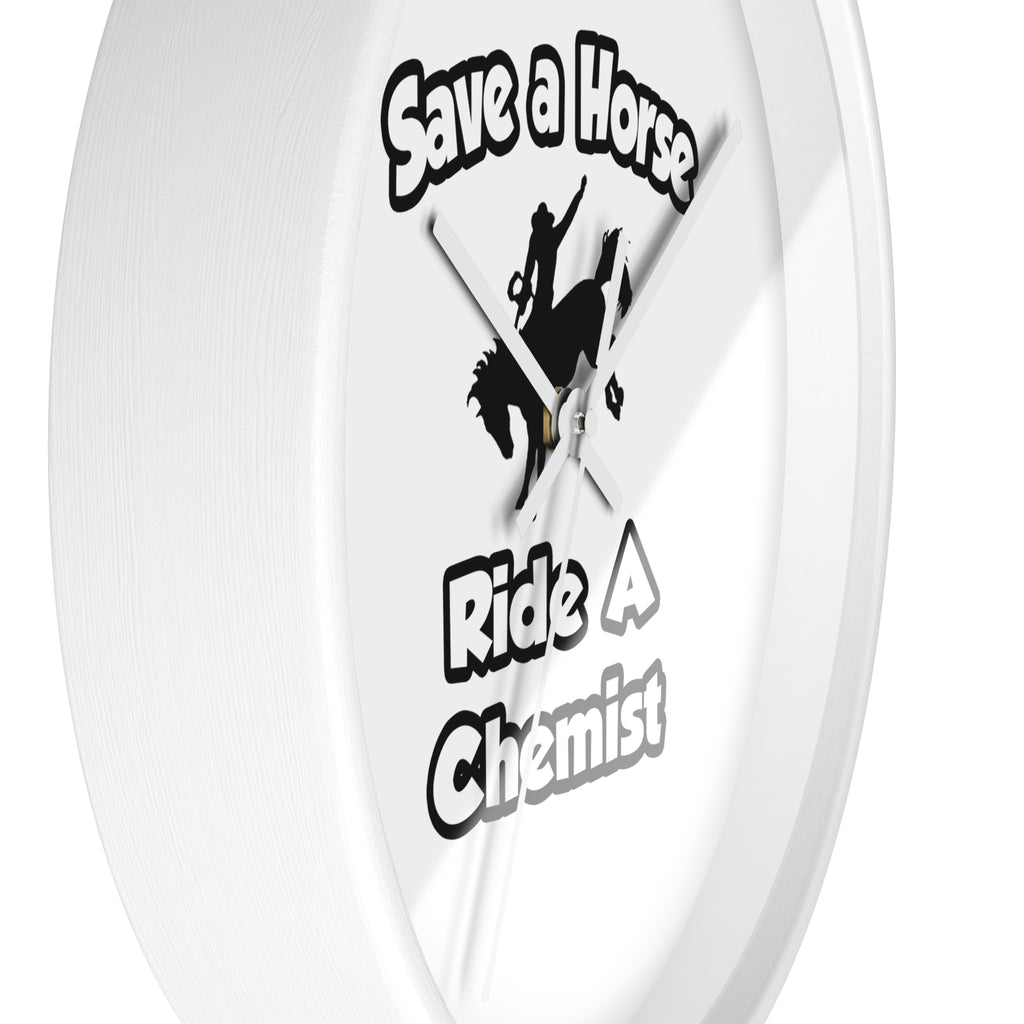 Save a Horse .. Ride a Chemist - Wall Clock