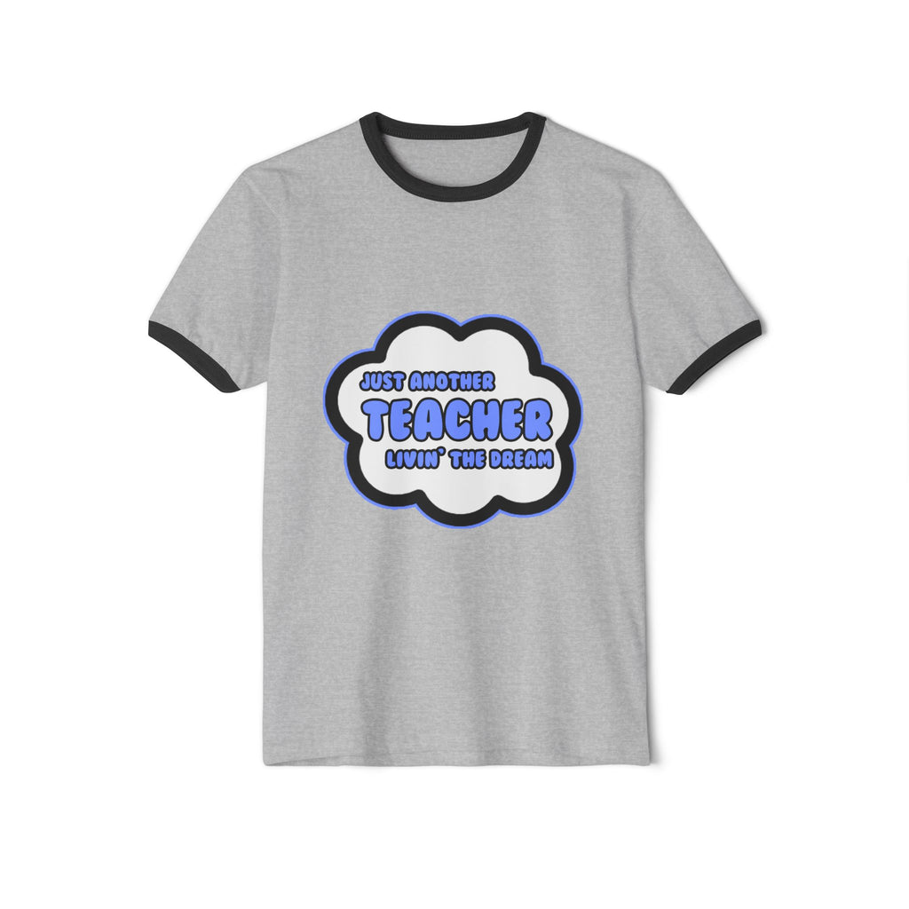 Teacher .. Livin' The Dream - Unisex Cotton Ringer T-Shirt