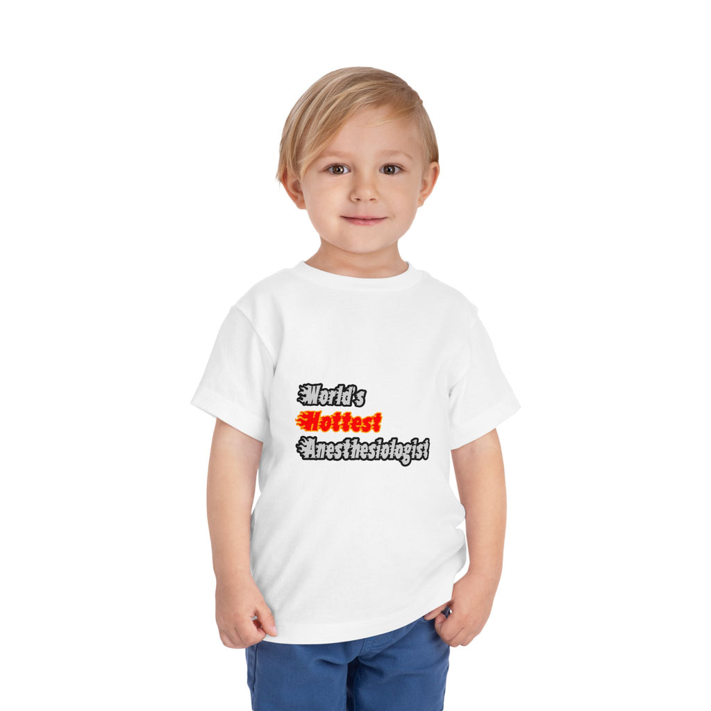 World's Hottest Anesthesiologist - Toddler Short Sleeve Tee