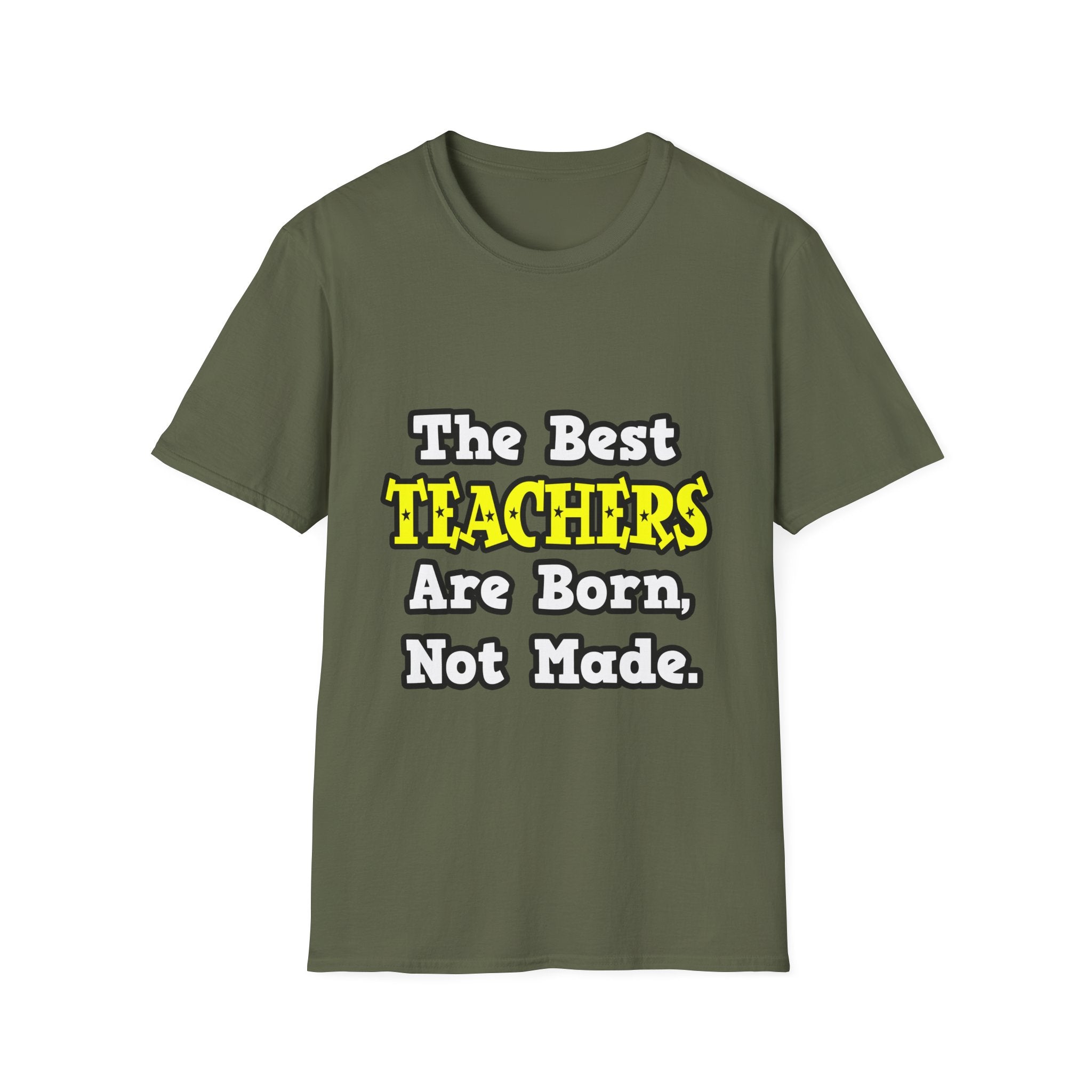 The Best Teachers Are Born, Not Made - Unisex Softstyle T-Shirt