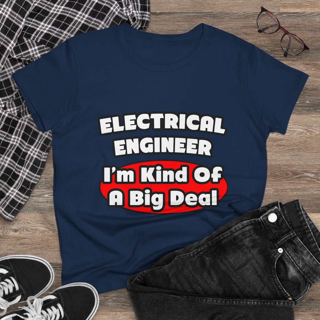 Electrical Engineer...Big Deal - Women's Midweight Cotton Tee