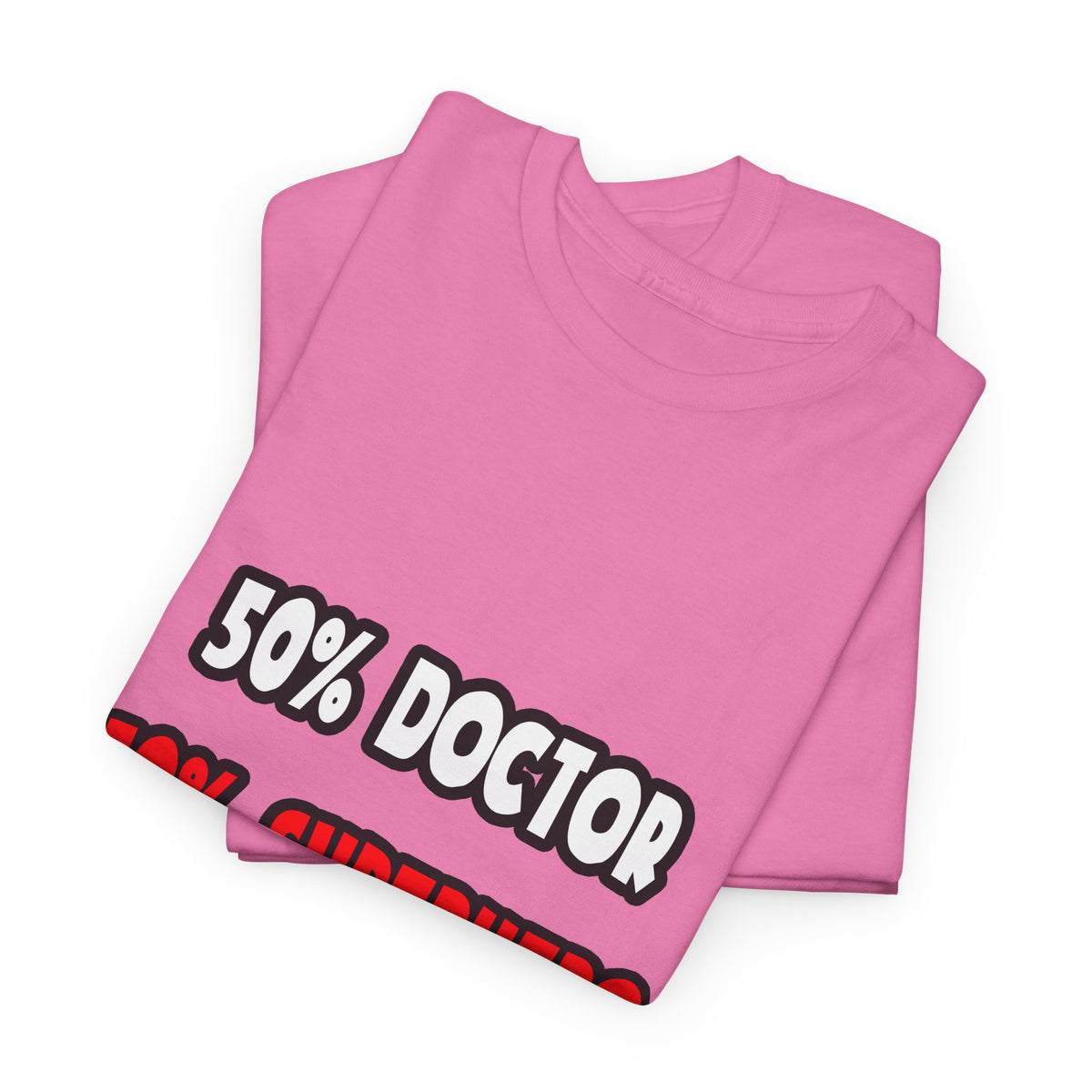 Half Doctor ... Half Superhero - Unisex Heavy Cotton Tee
